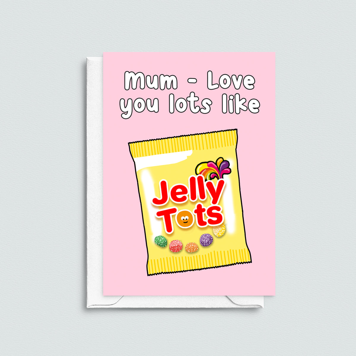 Jelly tots illustration card for mum that says ove you lots like jelly tots