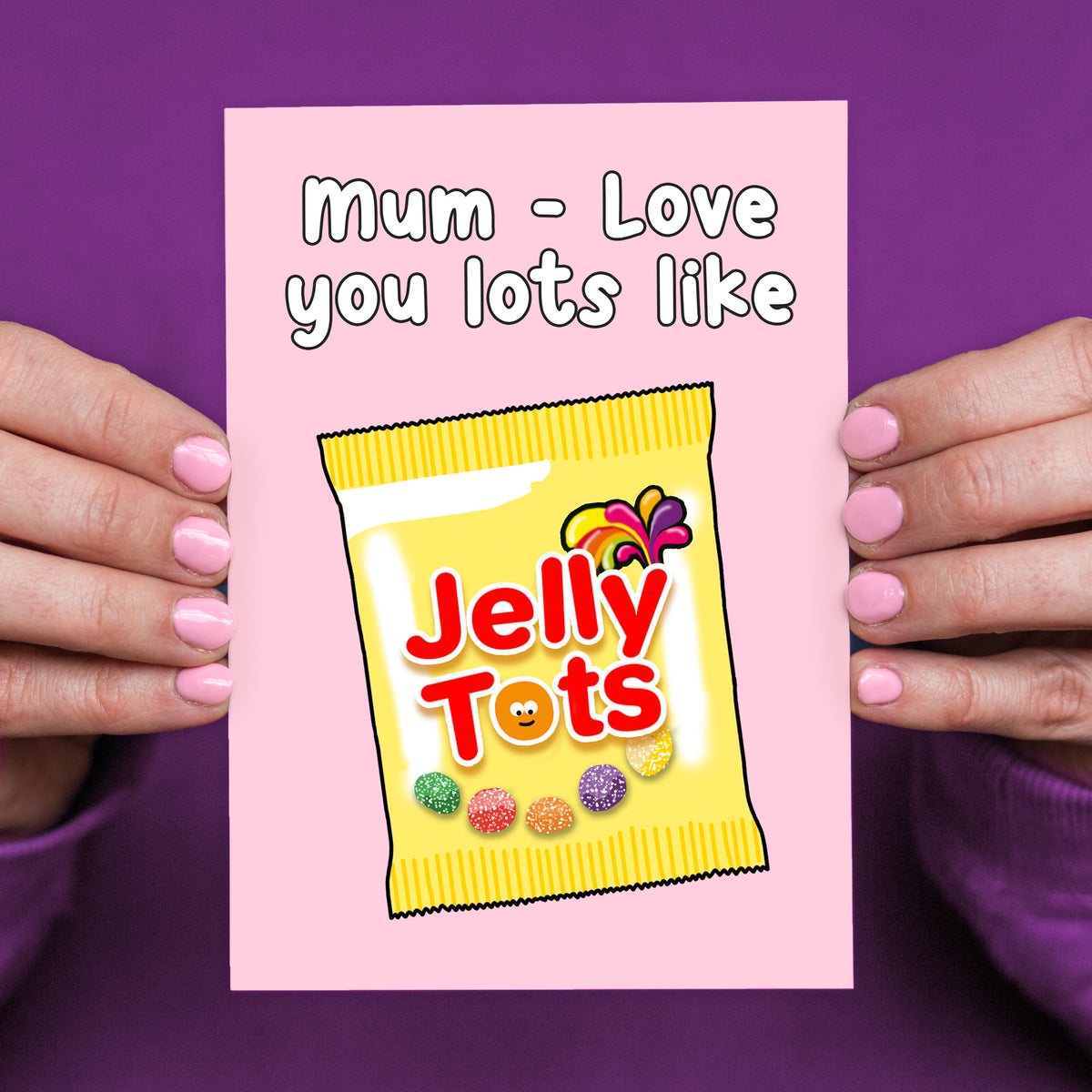 cute mother's day card that has an illustration of a packet of jelly tots and the words 'Mum - love you lots like jelly tots'