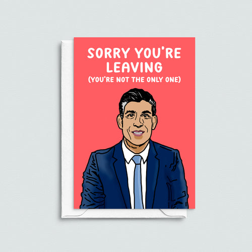 a funny 'sorry you're leaving' card featuring an illustration of Rishi Sunak on the day of his general election announcement. It's the perfect card for those who love satire