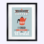 'Given Enough Coffee..' Quote Print General Prints Of Life & Lemons 