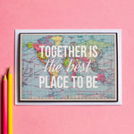 'Together Is The Best Place To Be' World Map Valentine's Card Cards for your Other Half Of Life & Lemons 