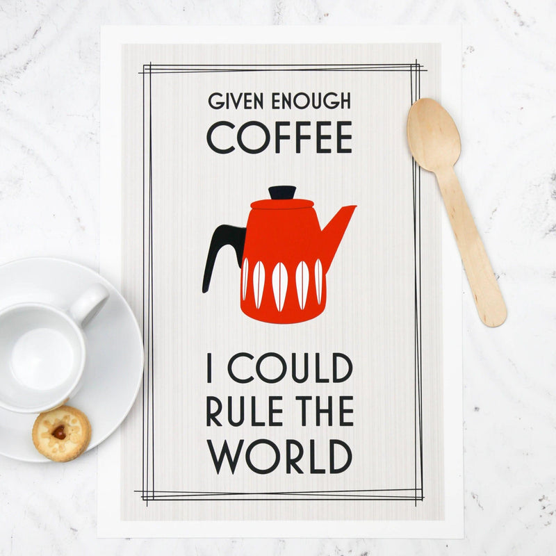 'Given Enough Coffee I Could Rule the World' Print General Prints Of Life & Lemons 