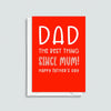 Funny Father's Day card for Dad that says he's the best thing since Mum