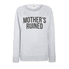 'Mother's Ruined' Grey Sweatshirt Sweatshirt Of Life & Lemons 