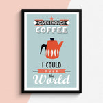 'Given Enough Coffee..' Quote Print General Prints Of Life & Lemons 