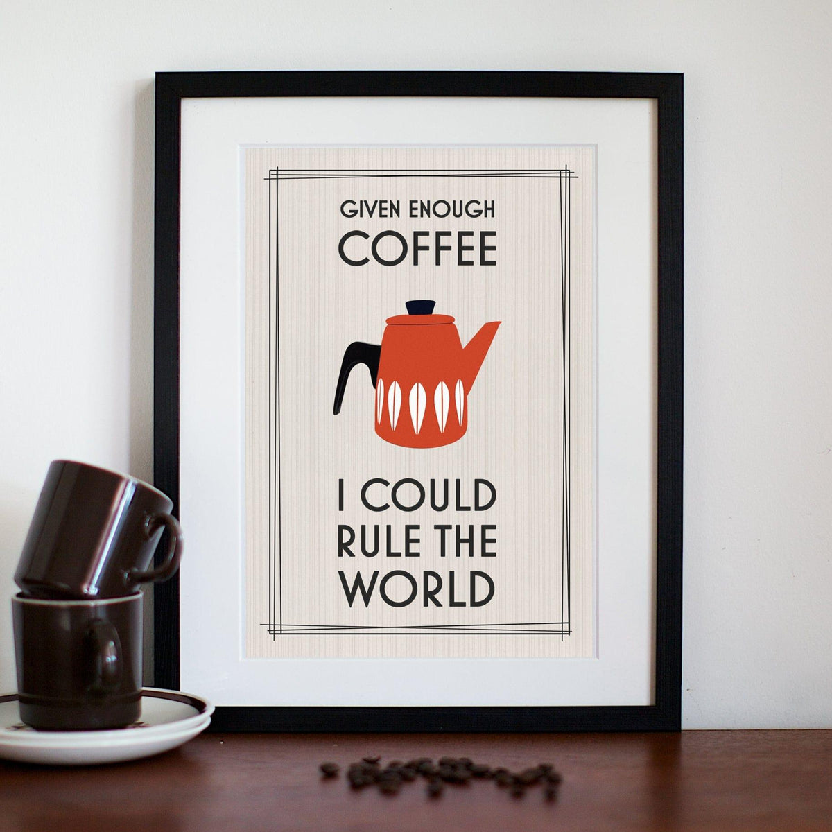 'Given Enough Coffee I Could Rule the World' Print General Prints Of Life & Lemons 